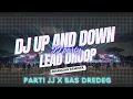 Lagu DJ UP AND DOWN JJ PARTY X LEAD DROOP X BAS DREDEG