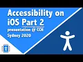 Accessibility on iOS Part 2 - Cocoaheads Sydney November 2020