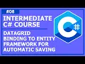 C Programming Intermediate - Lecture 8 DataGrid Binding to Entity Framework for Automatic Saving
