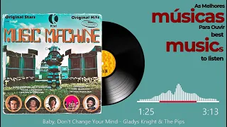 Baby,  Don't Change Your Mind -  Gladys Knight & The Pips