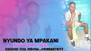 NUNDO YA MPAKANI NG WANA JEGI KIKUNDI CHA MSOSA 0695667647 PRD MBASHA STUDIO  NUNDO YA MPAKANI NG WANA JEGI KIKUNDI CHA MSOSA 0695667647 PRD MBASHA STUDIO