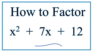 How to Solve x 2 7x 12 0 by Factoring