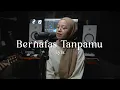 Download Lagu Bernafas Tanpamu - Lyla ( cover )