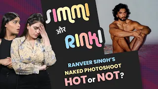 Simmi And Rinki On Ranveer Singh’s Controversial Photoshoot