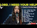 LORD I NEED YOUR HELP Powerful Worship Song for Strength Hope Faith