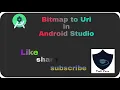 How to Convert Bitmap to Uri in Android studio Android Application tech free