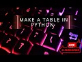 Make a table in python with in 2 minutes