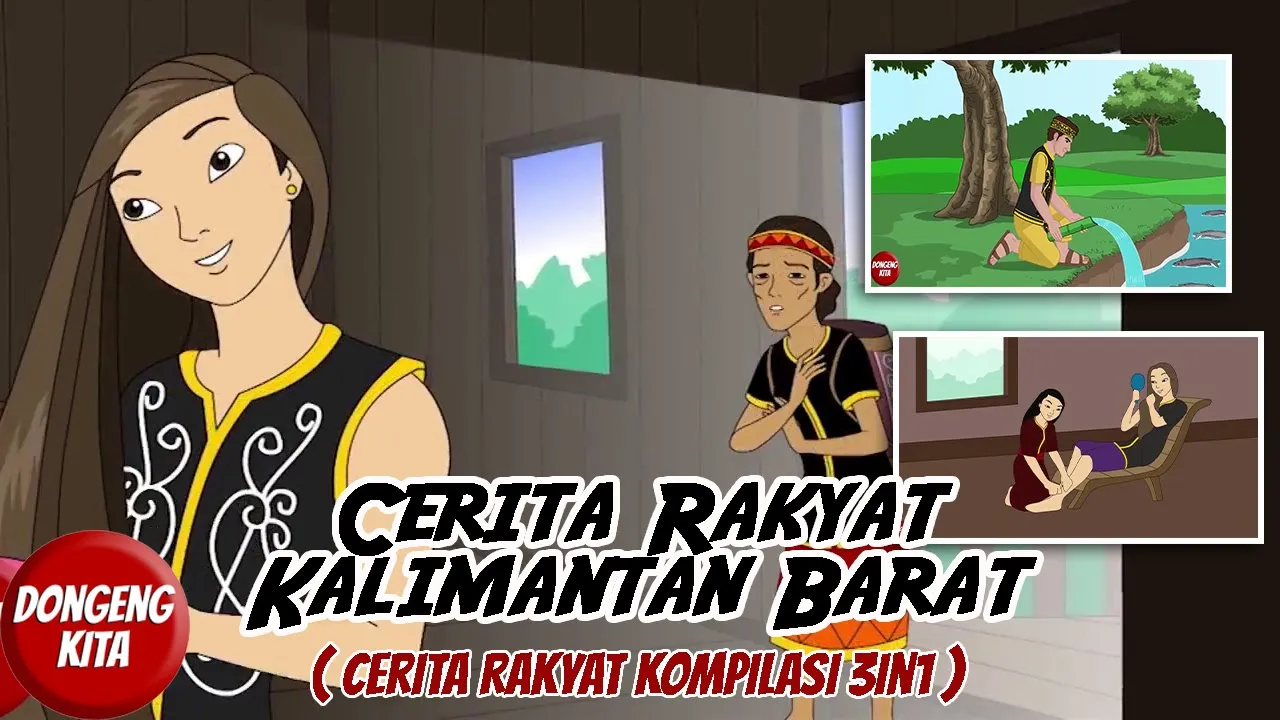 KOMPILASI CERITA RAKYAT 3in1 DARI KALIMANTAN BARAT ~ Cerita Rakyat | Dongeng Kita