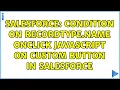 Salesforce Condition on RecordType Name onClick JavaScript on Custom Button in Salesforce