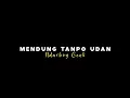 Lagu { Lirik Lagu } Mendung Tanpo Udan - Ndarboy Genk