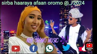 New Oromo Music Sirba Haaraya Afaan Oromoo 2024 