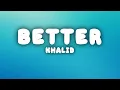 Download Lagu Khalid - Better (Lyrics)