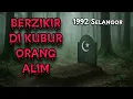 #156      BERZIKIR DI KUBUR ORANG ALIM (1992 Selangor)