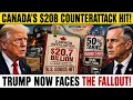 Canada Activated Its 20 BILLION Counterattack Trump Now Faces the Fallout