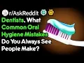 What Dental Hygiene Mistakes Do People Always Make Dentist Stories