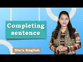 Completing sentence Learn to complete an incomplete sentence English Grammar
