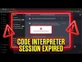 Fix Code Interpreter Session Expired Error in ChatGPT