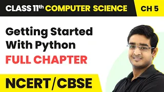 Getting Started With Python - Full Chapter Explanation Class 11 Computer Science Chapter 5