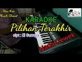 Download Lagu Karaoke Pilihan Terakhir//El Suraya//nada cewek//Mas Arie Musik//versi Yamaha//Batubara