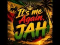 It's Me Again, Jah