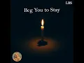 Download Lagu Beg You to Stay - Lady Blue Soul