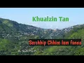 Download Lagu Khualzin Tan Serchhip khawpui, Part-1