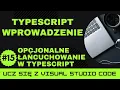 Ucz sie z VSCode Wprowadzenie do TypeScript Opcjonalne lancuchowanie w TypeScript