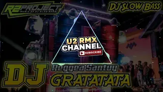 Download DJ GRATATATA TERBARU VERSI REGGAE SANTUY || DJ SLOW BASS BY R2 PROJECT MP3