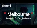 Morvasu Ft. TangBadVoice - Melbourne | เนื้อเพลง