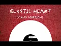 Sia - Elastic Heart (Piano Version - Male Version)