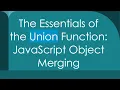 The Essentials of the Union Function JavaScript Object Merging