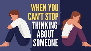 What Does It Mean When You Can't Stop Thinking About Someone How To Stop Thinking About Someone