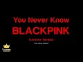 BLACKPINK - You Never Know (Karaoke Version)