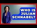 Who Is Julian Schnabel - Artists Behind the Art