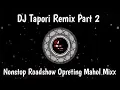 Lagu Nonstop Roadshow Opreting Mahol Mixx DJ Tapori Remix Wedding SPL Insta Trending Song Remix 2025