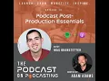 Ep13 Podcast Post-Production Essentials - Max Branstetter