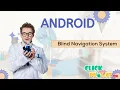 Android Mobile Application - Blind Navigation System With Voice Assistant