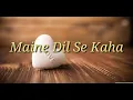 Lagu Sedih India ll Maine Dilse Kaha