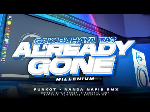 Download MP3 DJ FUNKOT ALREADY GONE RODOK BAHAYA TERBARU