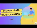 PySpark Data Transformation Masterclass Part 1 Beginner to Intermediate