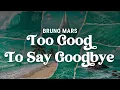 Download Lagu bruno mars - too good to say goodbye (lyrics)