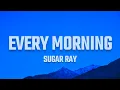 Sugar Ray - Every Morning (Lyrics)