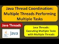 Java Thread Coordination Multiple Threads Performing Multiple Tasks Java Threads