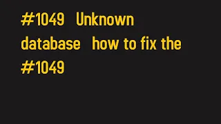 Unknown database how to fix the