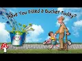 Have You Filled a Bucket Today kids books read aloud Bucket filler