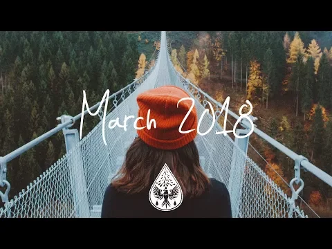 Indie/Rock/Alternative Compilation - March 2018 (1½-Hour Playlist)