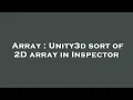Array Unity3d sort of 2D array in Inspector