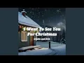 Lagu I Want To See You For Christmas