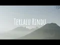 Terlalu Rindu - Mario G. Klau & Angelo Klau