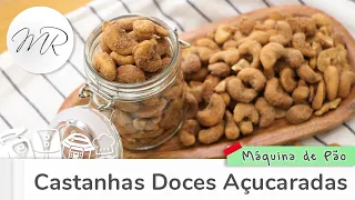 Castanhas Doces Açucaradas na Máquina de Pão - Maurício Rodrigues
